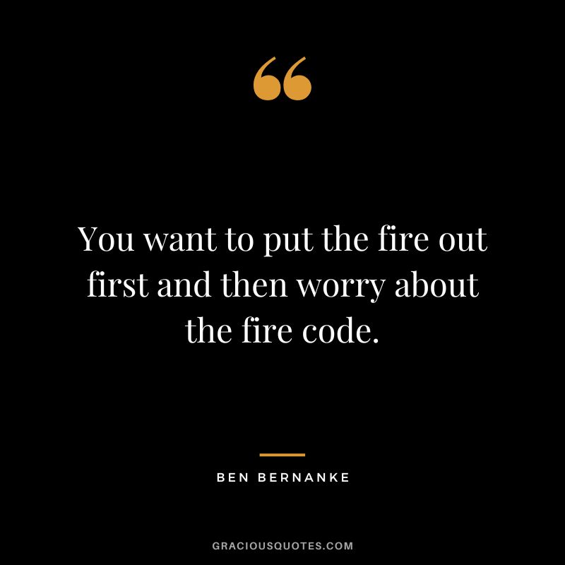You want to put the fire out first and then worry about the fire code.
