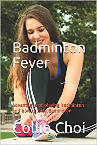 Badminton Fever: Advantages of playing badminton and how to play Badminton