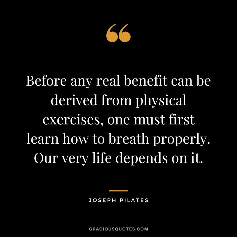 Before any real benefit can be derived from physical exercises, one must first learn how to breath properly. Our very life depends on it.