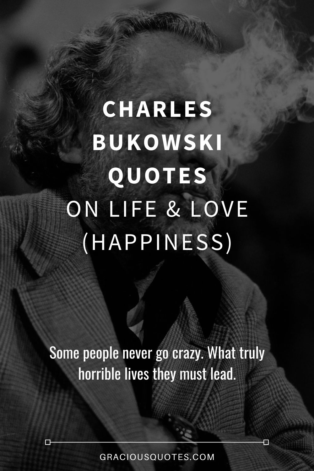 Charles Bukowski Quotes on Life & Love (HAPPINESS) - Gracious Quotes