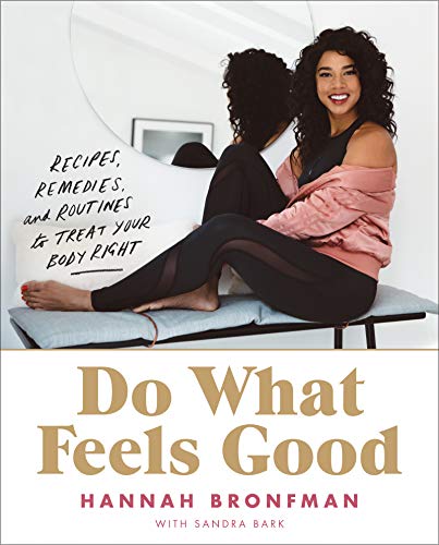 Do What Feels Good: Recipes, Remedies and Routines to Treat Your Body Right