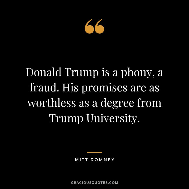 Donald Trump is a phony, a fraud. His promises are as worthless as a degree from Trump University.