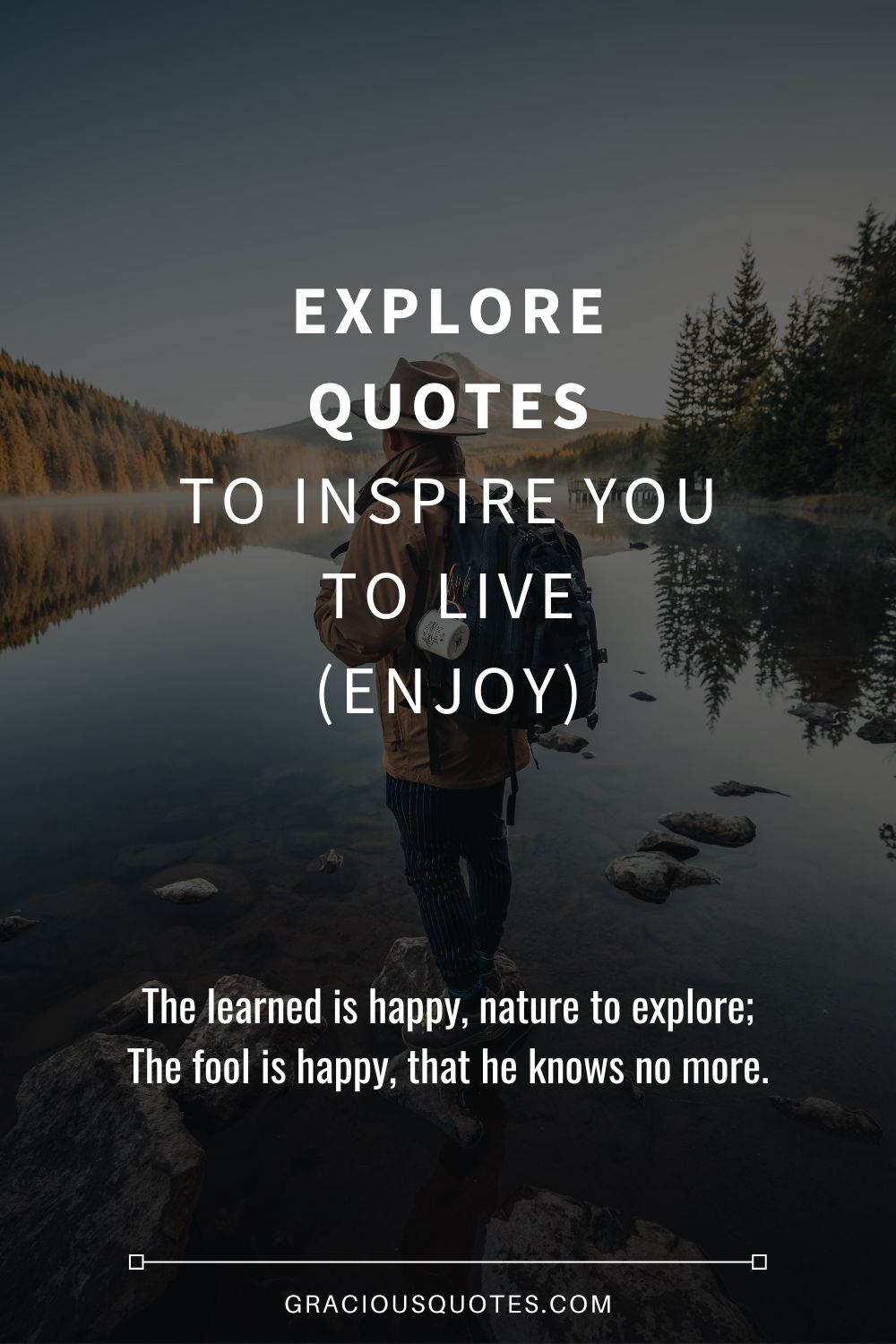 Explore Quotes to Inspire You to Live (ENJOY) - Gracious Quotes