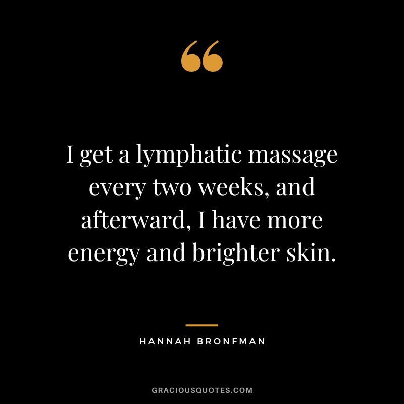 I get a lymphatic massage every two weeks, and afterward, I have more energy and brighter skin.