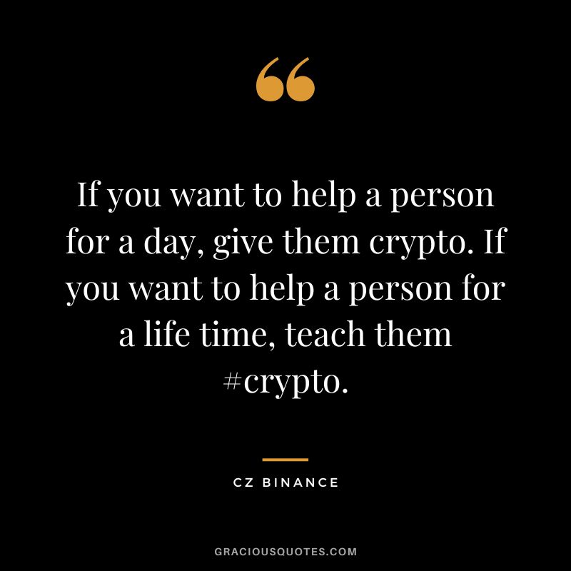 If you want to help a person for a day, give them crypto. If you want to help a person for a life time, teach them #crypto.
