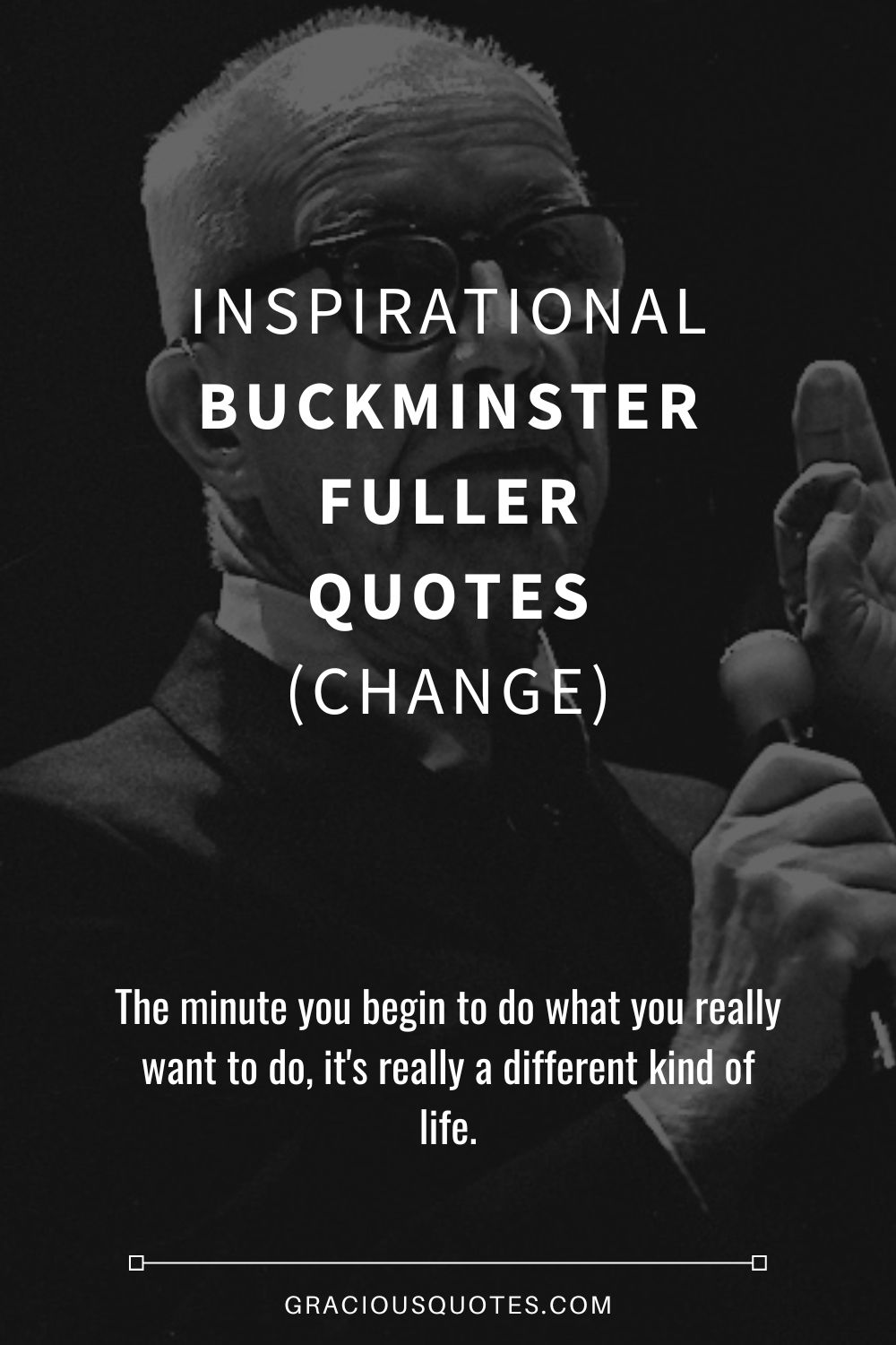 Inspirational Buckminster Fuller Quotes (CHANGE) - Gracious Quotes