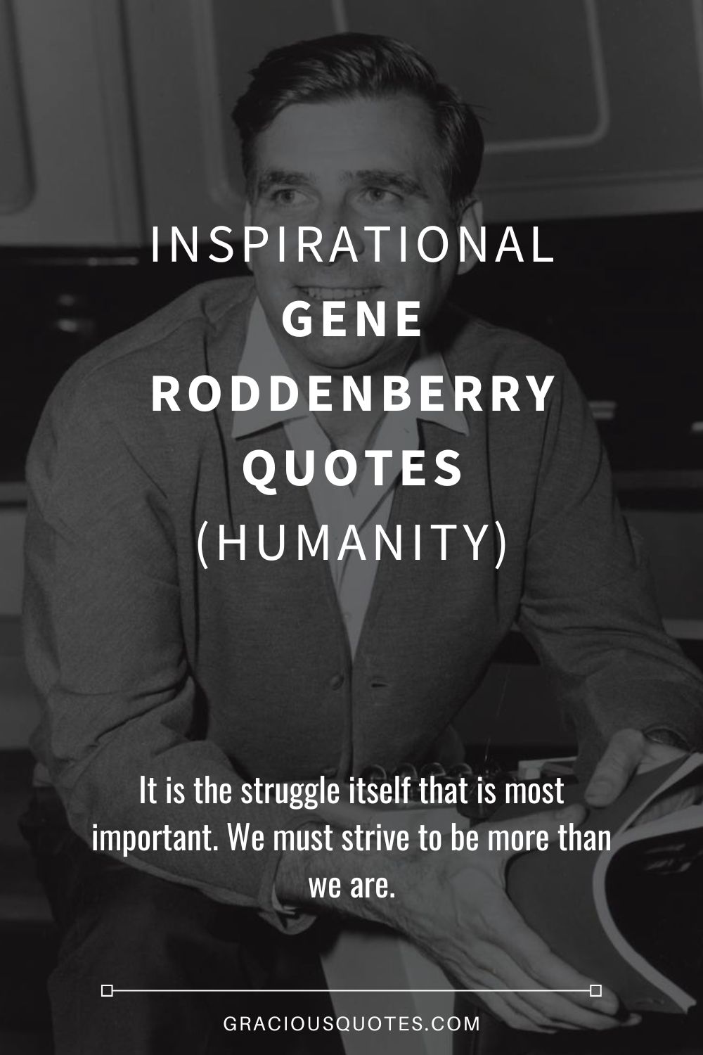 Inspirational Gene Roddenberry Quotes (HUMANITY) - Gracious Quotes