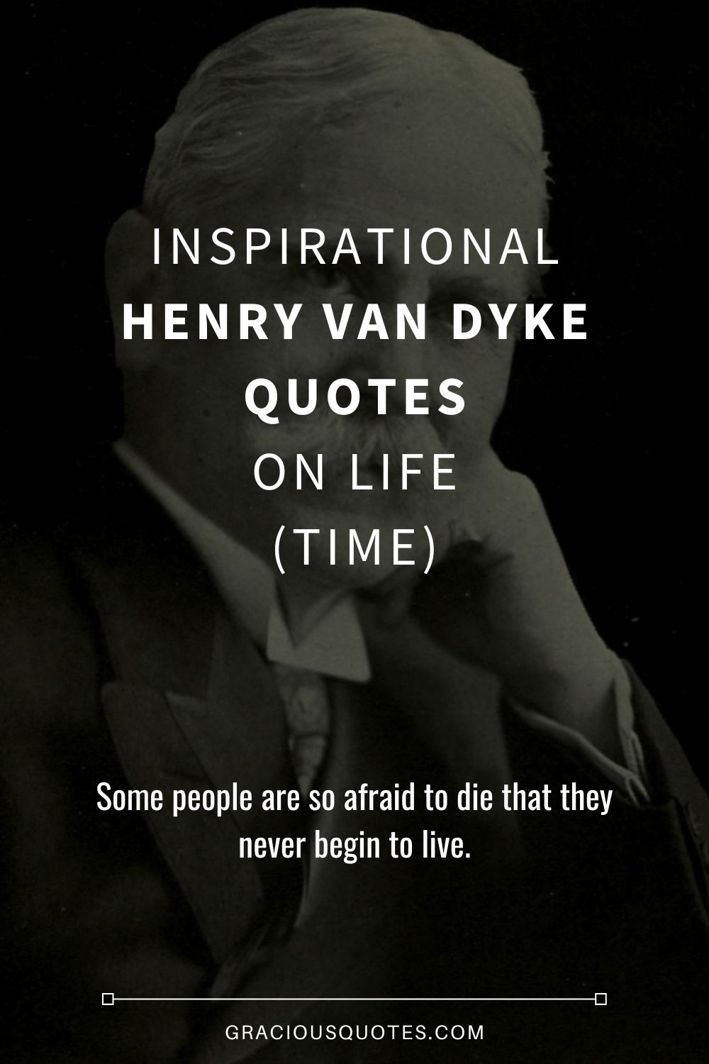 Inspirational Henry Van Dyke Quotes on Life (TIME) - Gracious Quotes