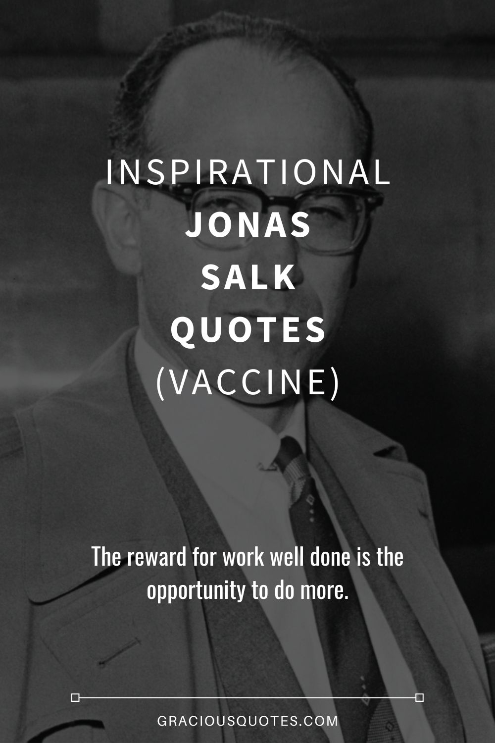 Inspirational Jonas Salk Quotes (VACCINE) - Gracious Quotes