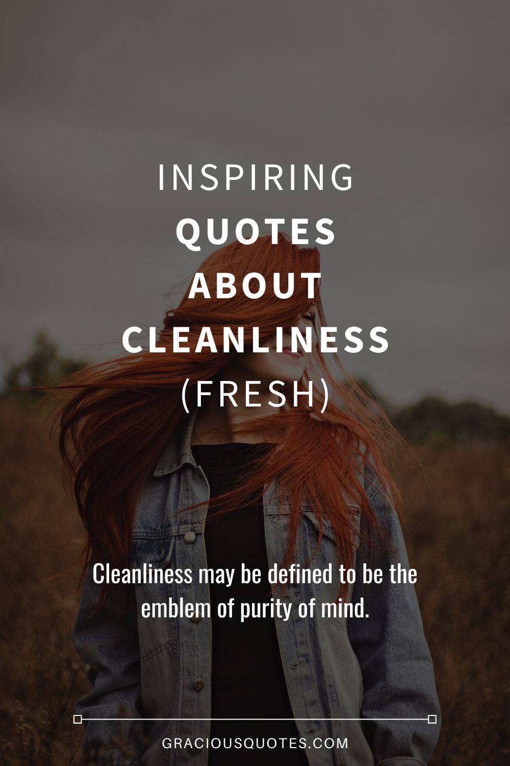 Inspiring Quotes About Cleanliness (FRESH) - Gracious Quotes
