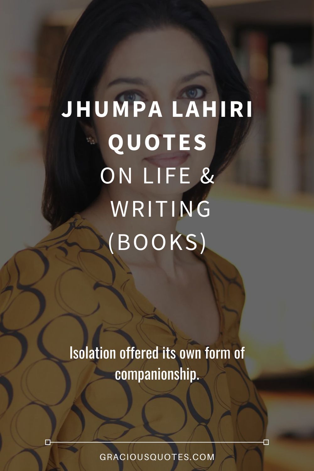 Jhumpa Lahiri Quotes on Life & Writing (BOOKS) - Gracious Quotes