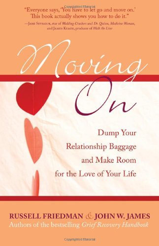 Moving On: Dump Your Relationship Baggage and Make Room for the Love of Your Life