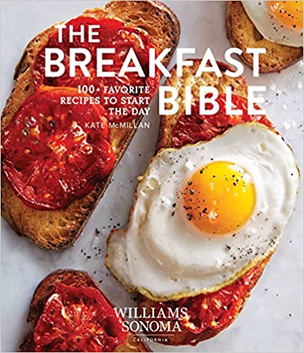 The Breakfast Bible: 100+ Favorite Recipes to Start the Day (Williams Sonoma)
