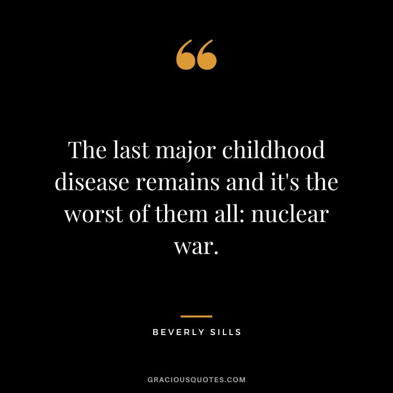 The last major childhood disease remains and it's the worst of them all nuclear war.