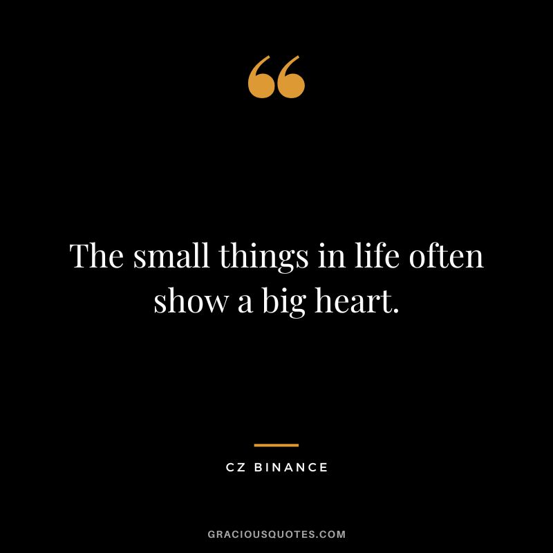 The small things in life often show a big heart.