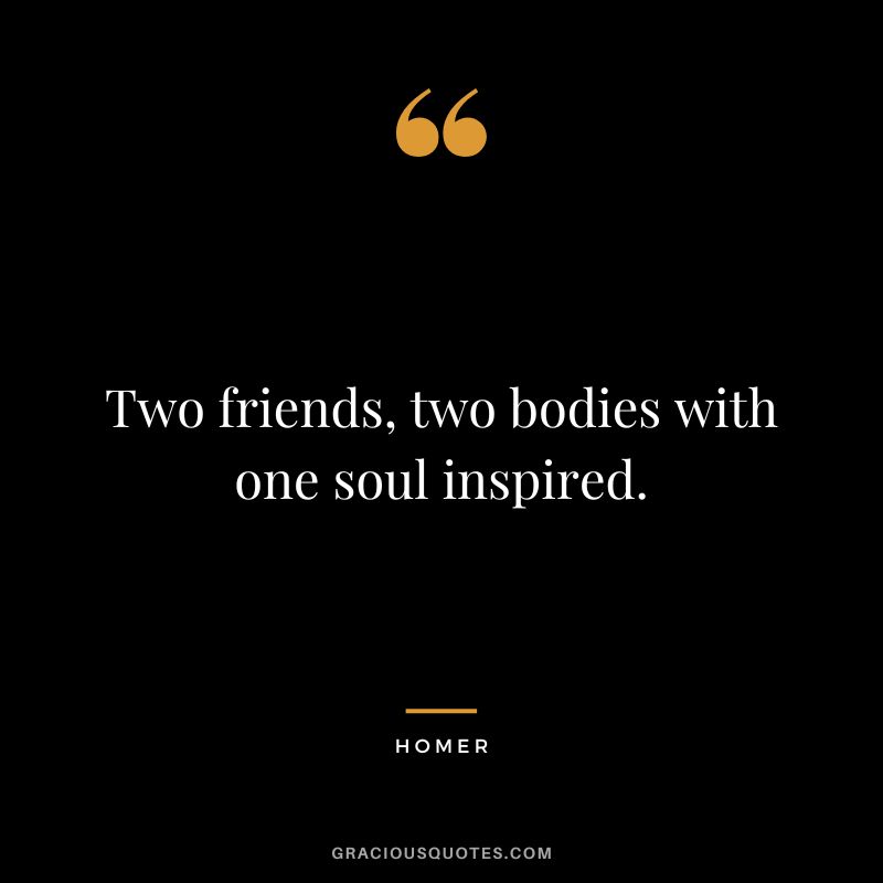 Two friends, two bodies with one soul inspired.