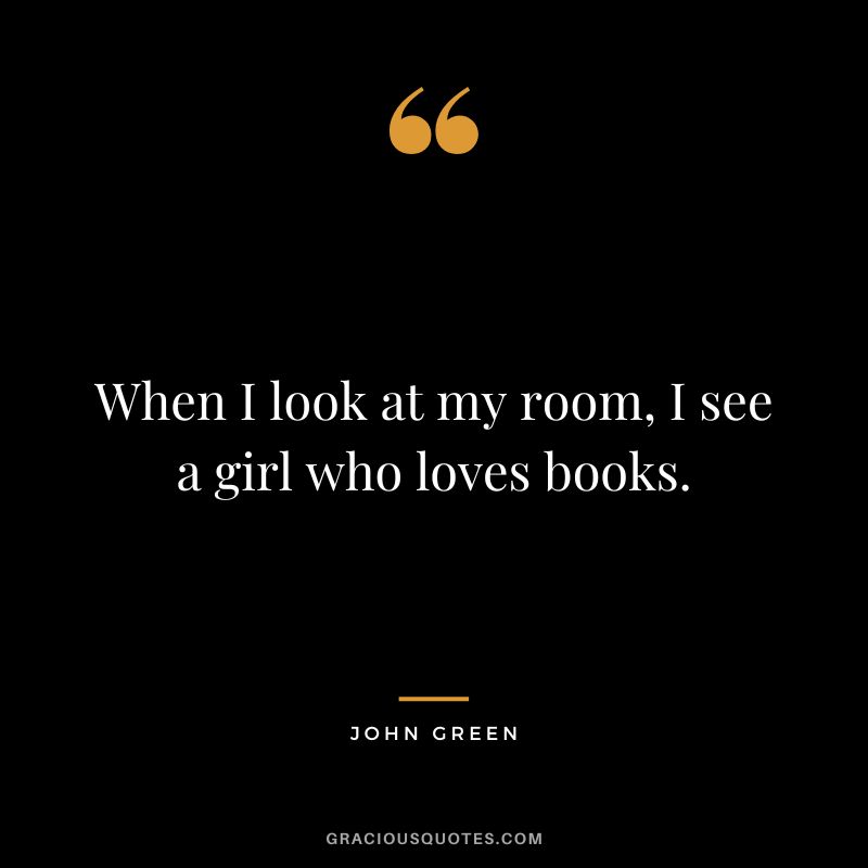 When I look at my room, I see a girl who loves books.