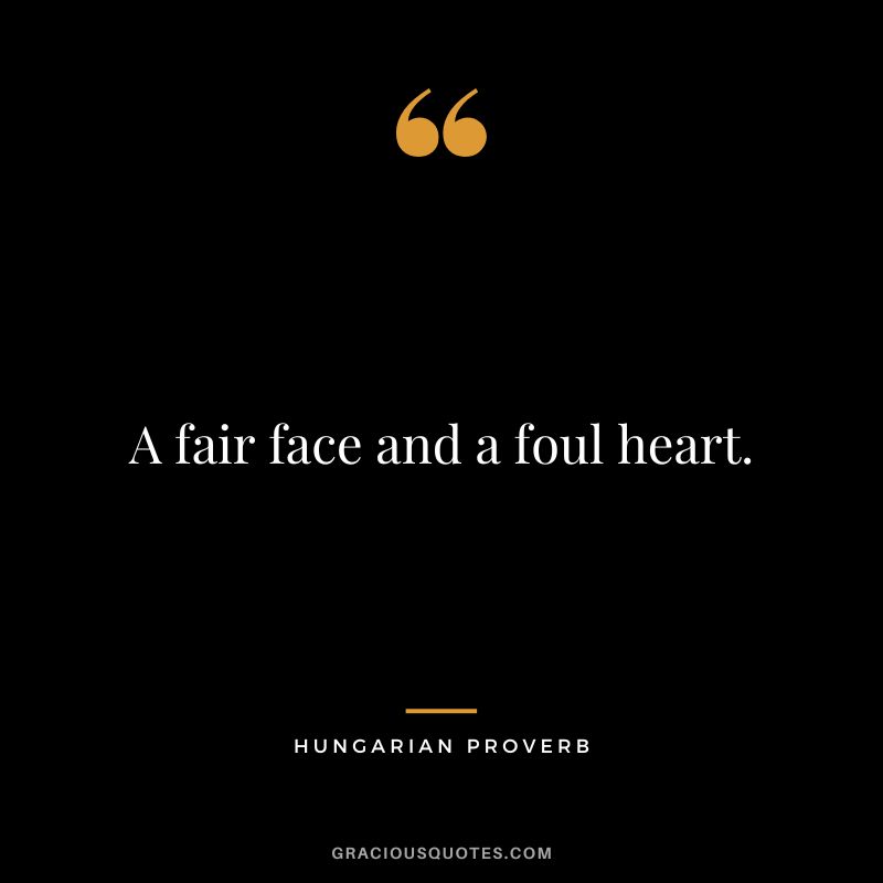 A fair face and a foul heart.