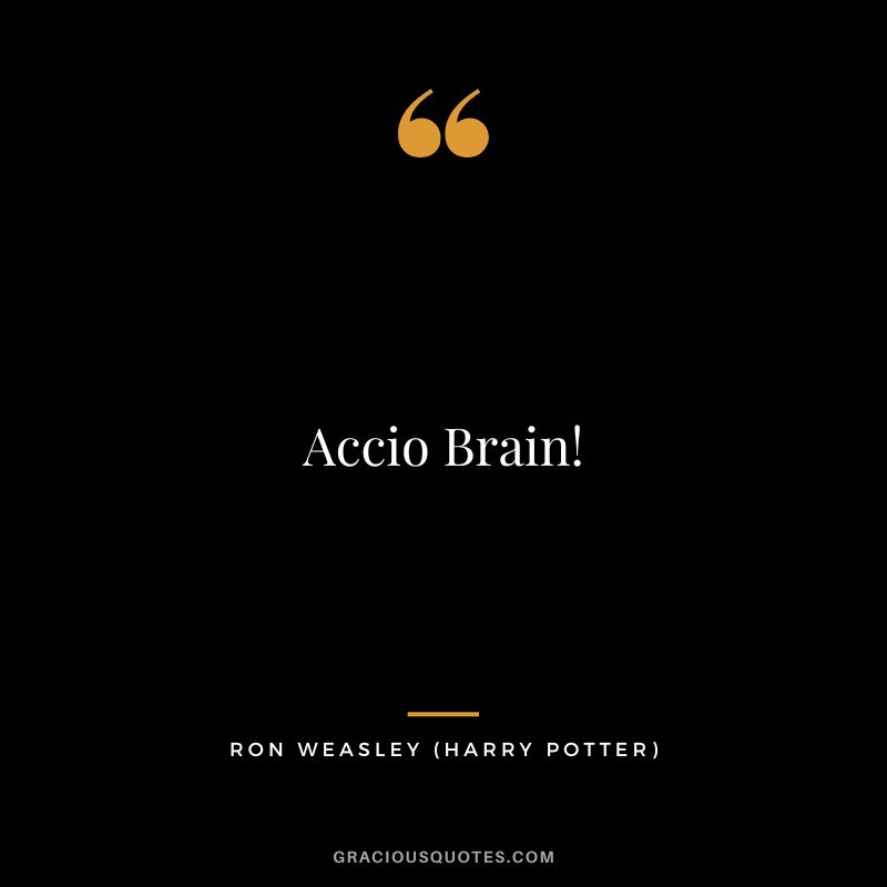 Accio Brain! - Ron Weasley