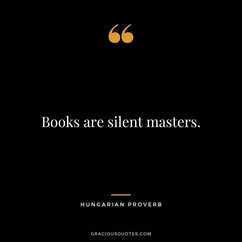 Books are silent masters.