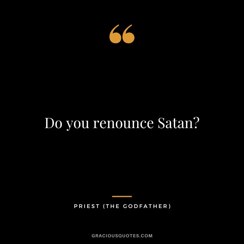 Do you renounce Satan - Priest