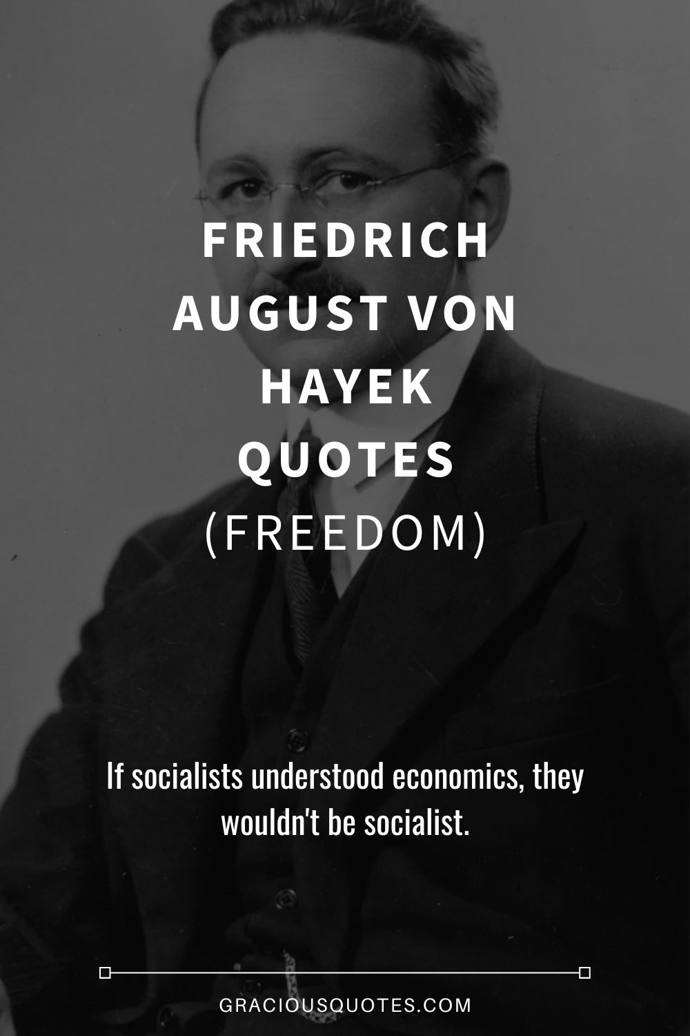 Friedrich August von Hayek Quotes (FREEDOM) - Gracious Quotes