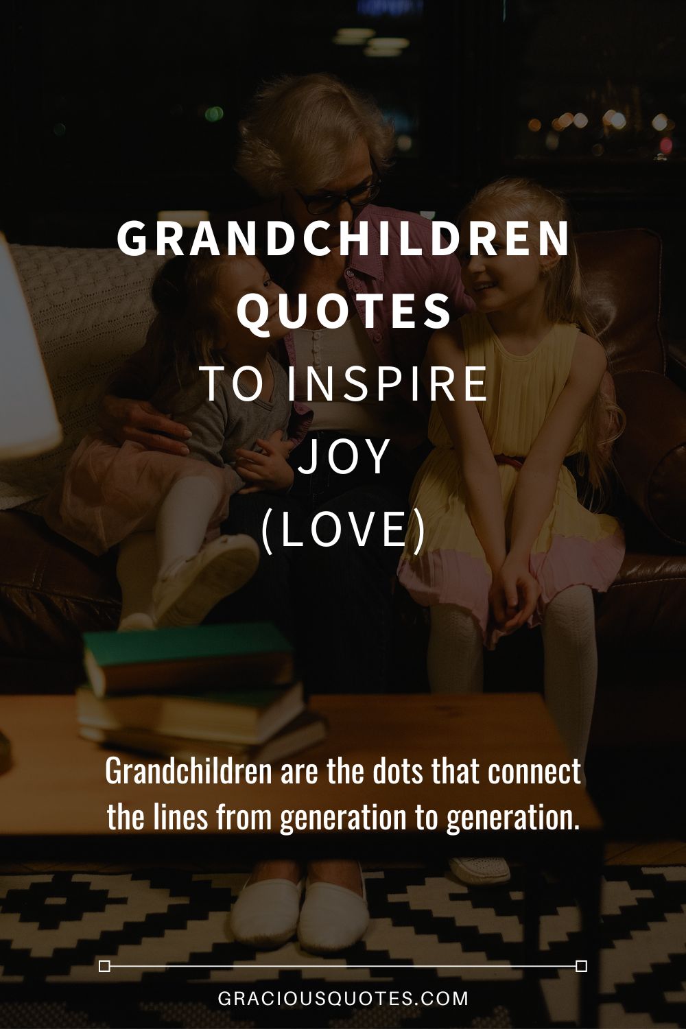 Grandchildren Quotes to Inspire Joy (LOVE) - Gracious Quotes