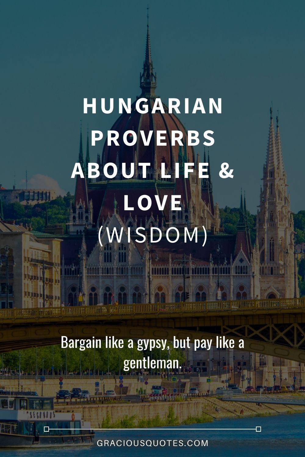 Hungarian Proverbs About Life & Love (WISDOM) - Gracious Quotes