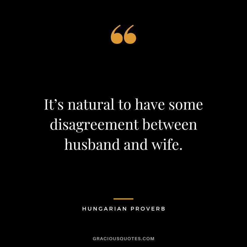 It’s natural to have some disagreement between husband and wife.