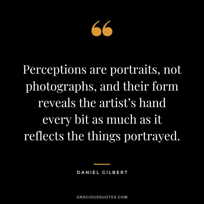 Perceptions are portraits, not photographs, and their form reveals the artist’s hand every bit as much as it reflects the things portrayed.