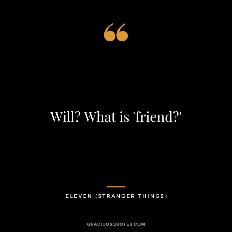 Will What is 'friend' - Eleven