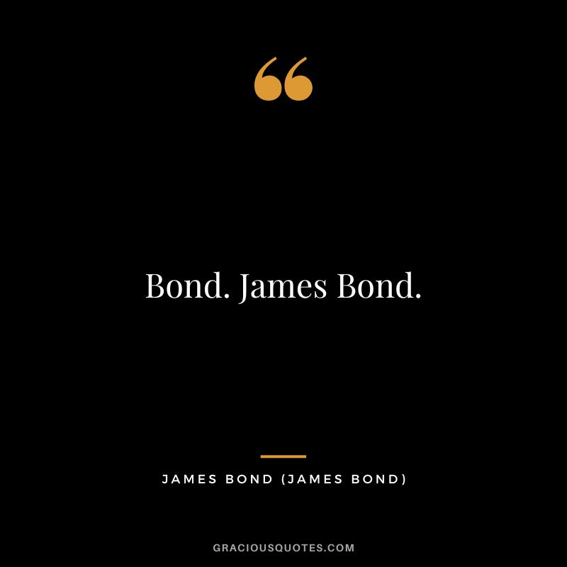 Bond. James Bond. - James Bond