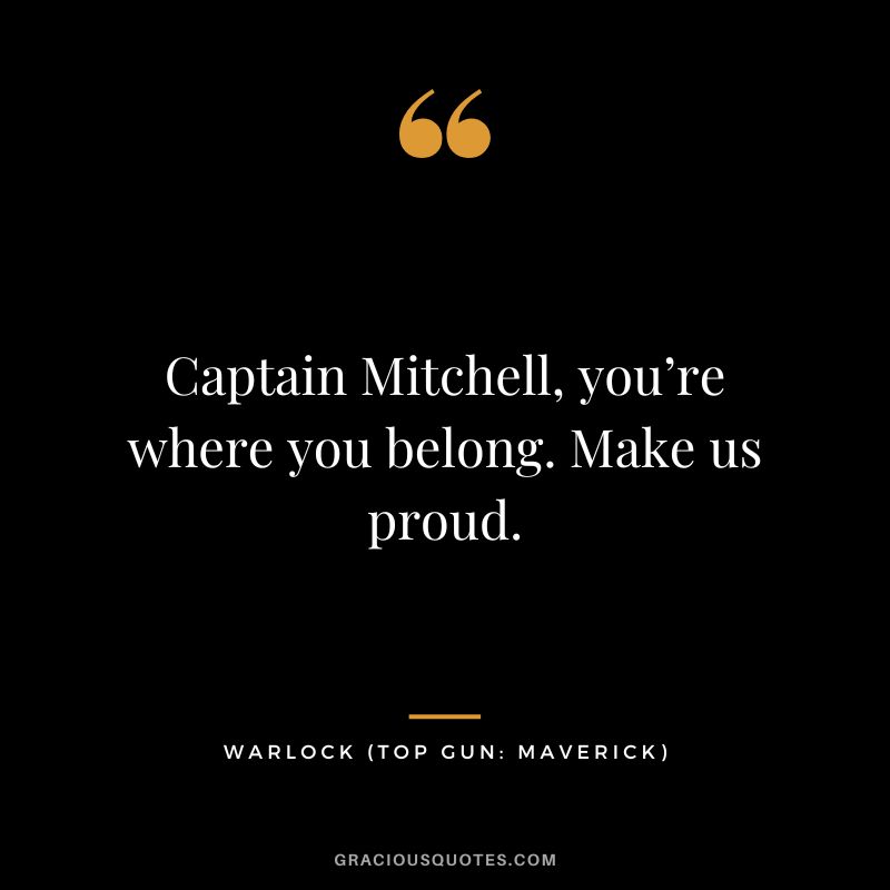 Captain Mitchell, you’re where you belong. Make us proud. - Warlock