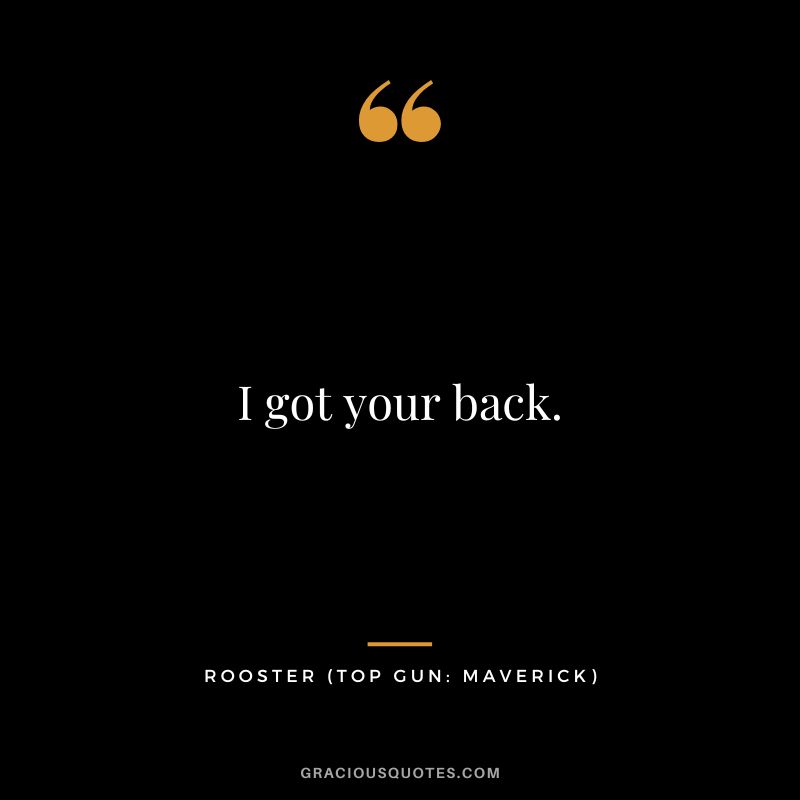 I got your back. - Rooster