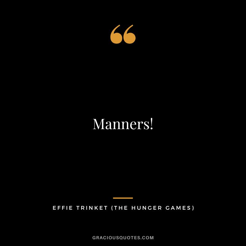 Manners! - Effie Trinket