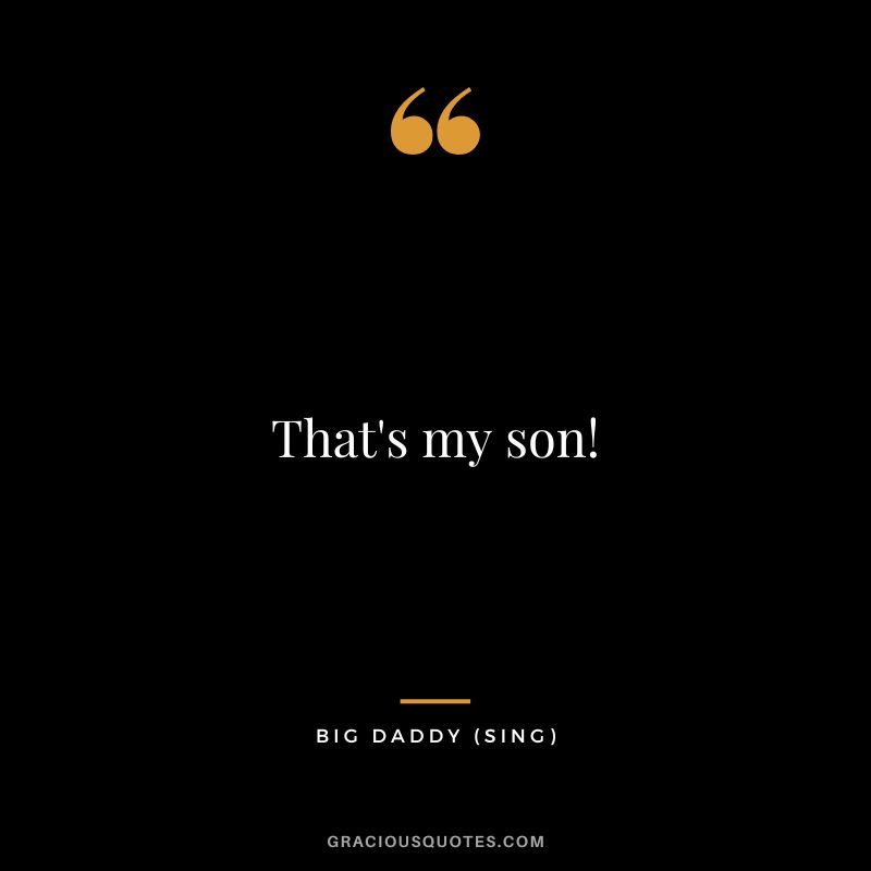 That's my son! - Big Daddy