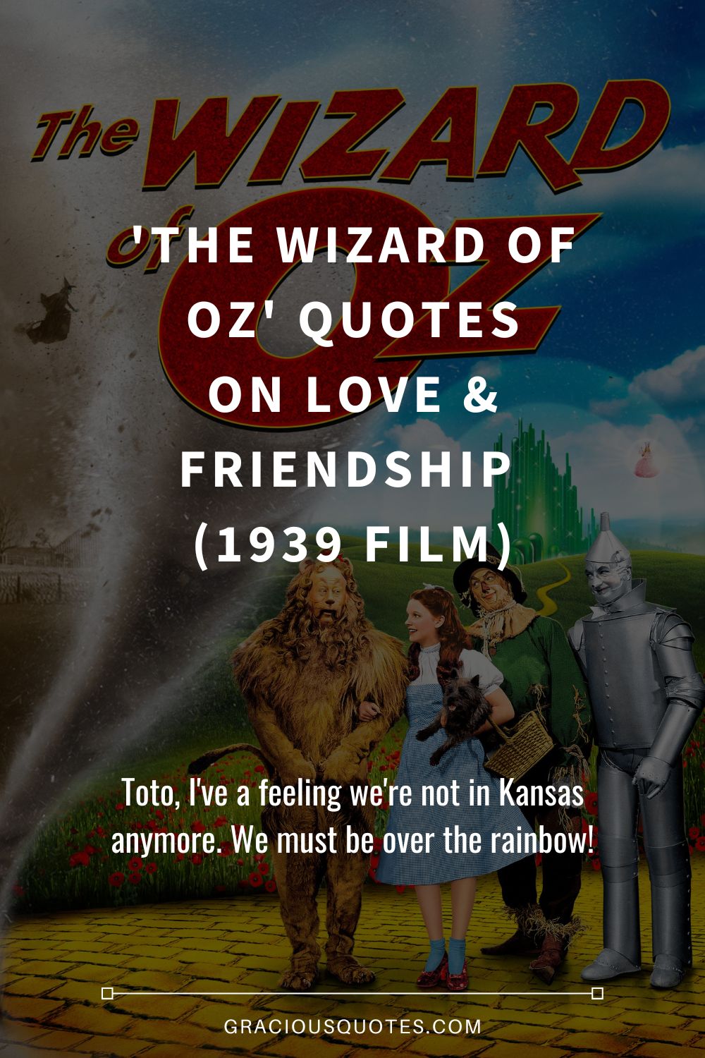 'The Wizard of Oz' Quotes on Love & Friendship (1939 FILM) - Gracious Quotes
