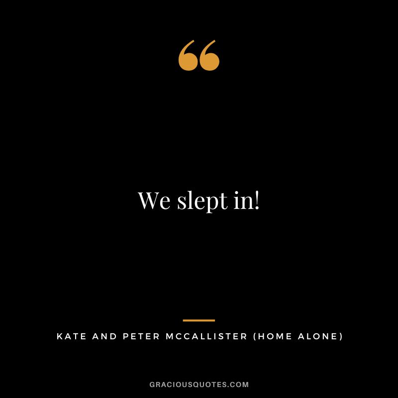 We slept in! - Kate and Peter McCallister