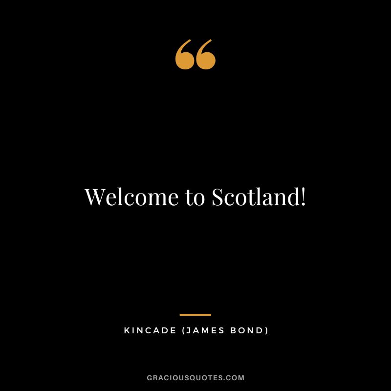 Welcome to Scotland! - Kincade