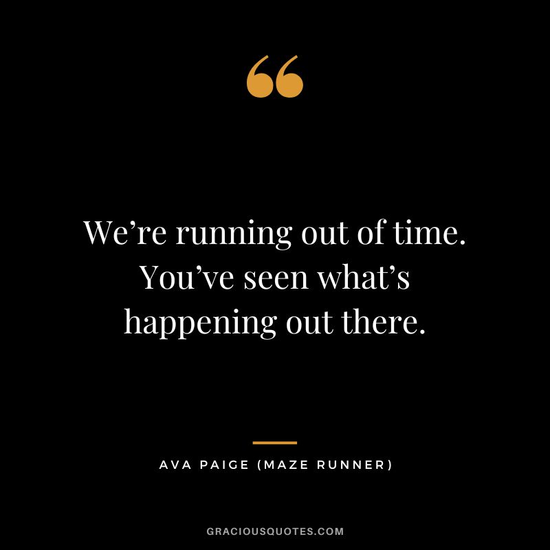 We’re running out of time. You’ve seen what’s happening out there. - Ava Paige