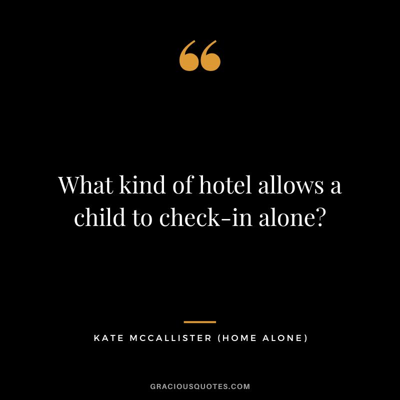 What kind of hotel allows a child to check-in alone - Kate McCallister