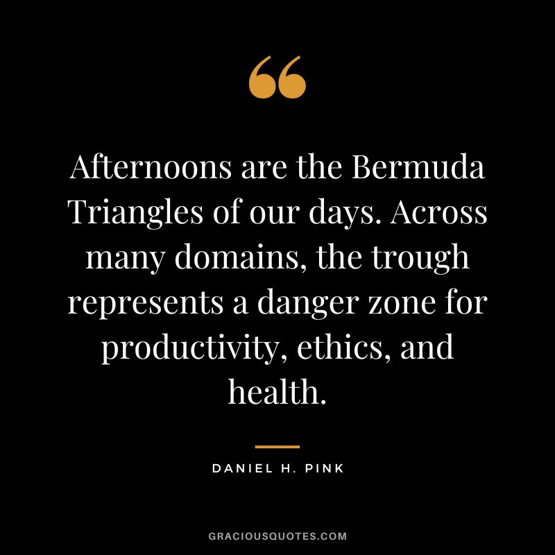 Afternoons are the Bermuda Triangles of our days. Across many domains, the trough represents a danger zone for productivity, ethics, and health.