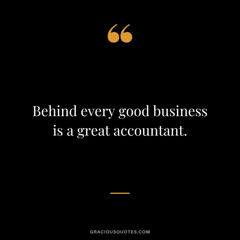 Behind every good business is a great accountant.