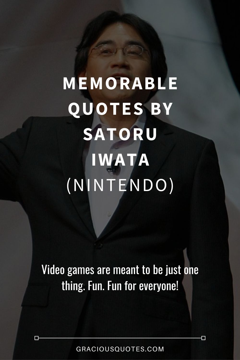 Memorable Quotes by Satoru Iwata (NINTENDO) - Gracious Quotes