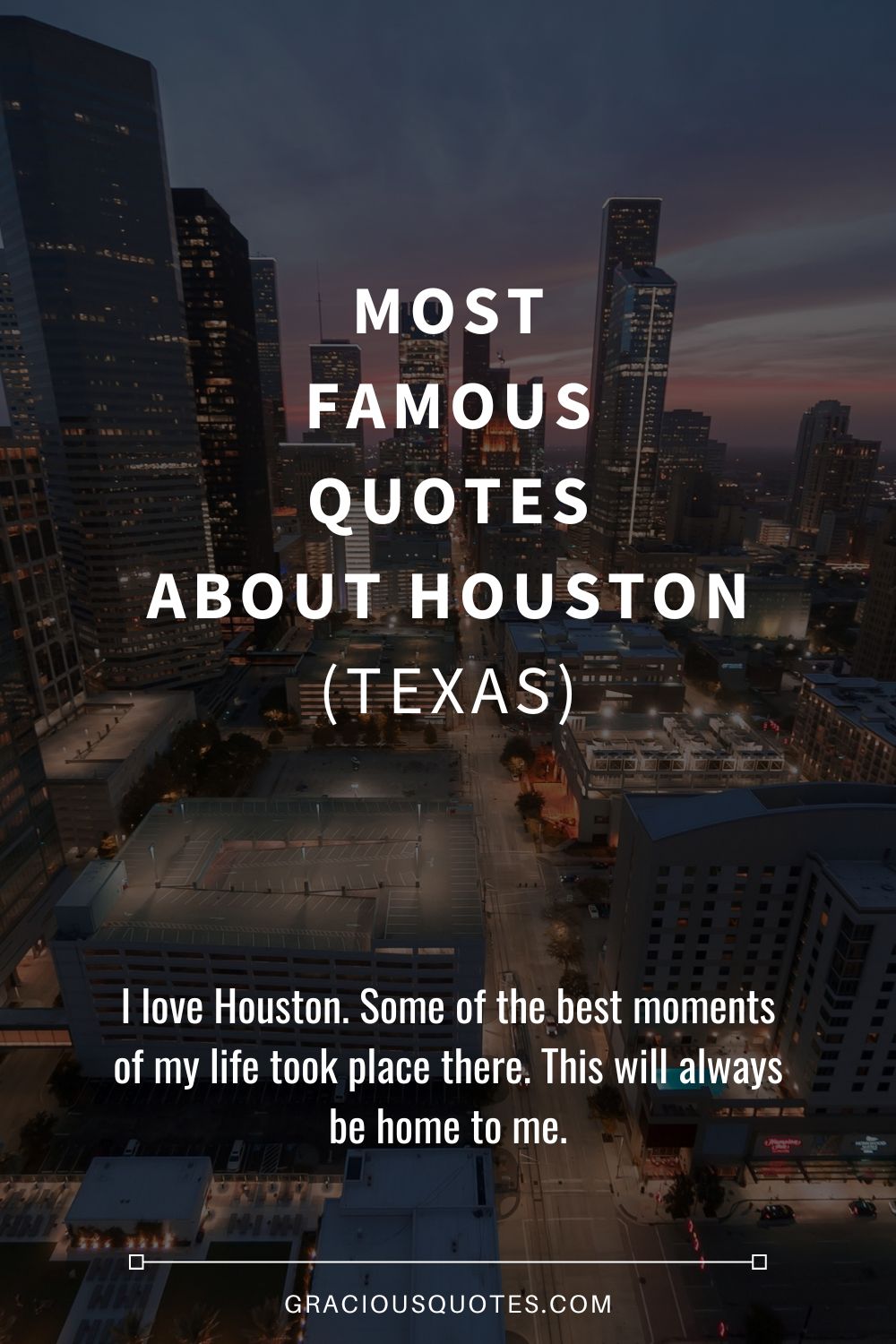 Most Famous Quotes About Houston (TEXAS) - Gracious Quotes