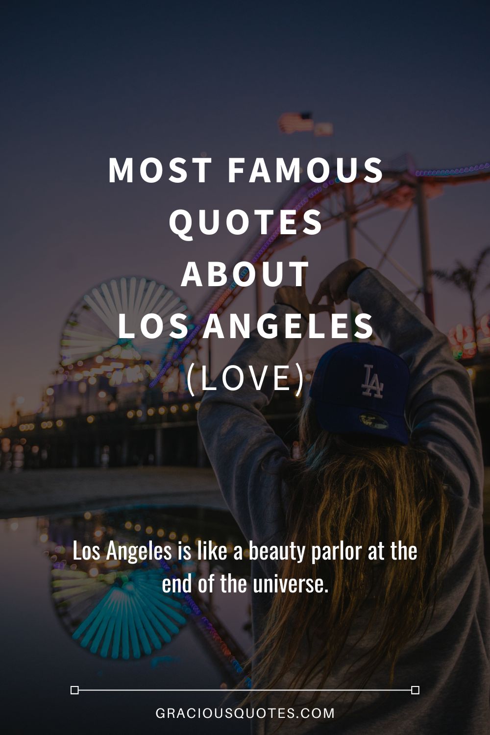 Most Famous Quotes About Los Angeles (LOVE) - Gracious Quotes