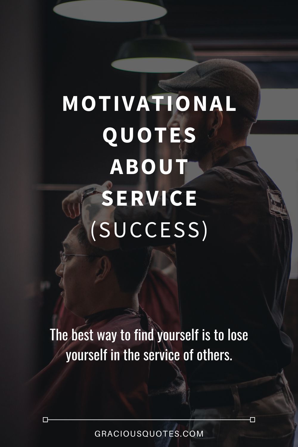 Motivational Quotes About Service (SUCCESS) - Gracious Quotes