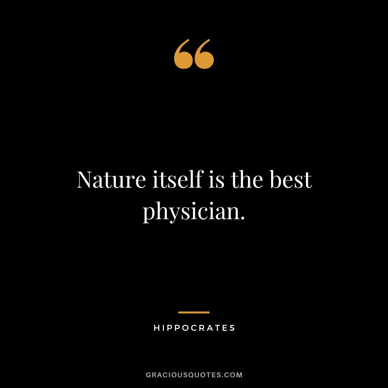 Nature itself is the best physician.