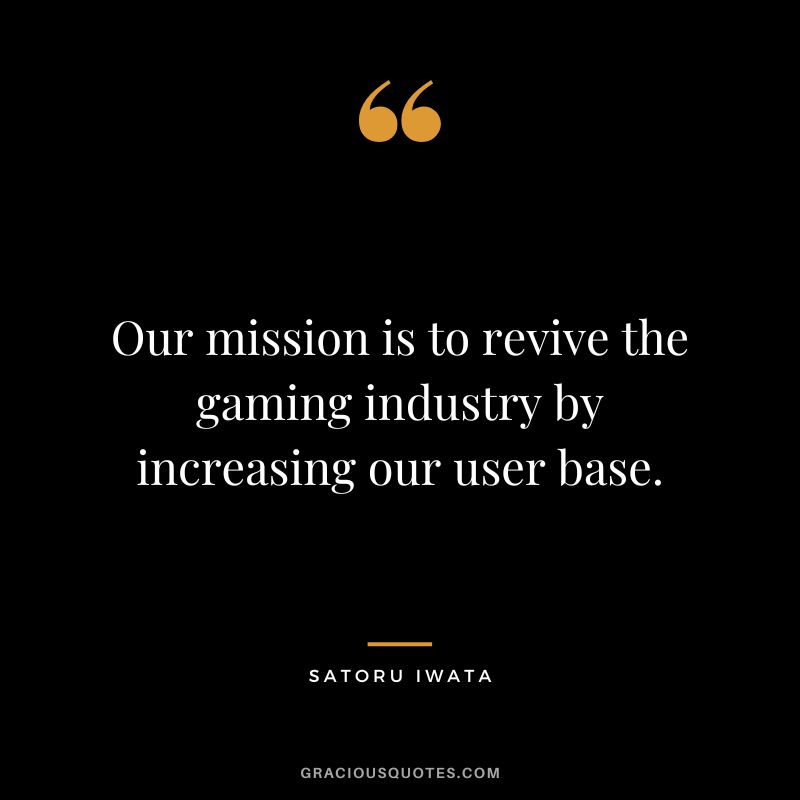 Our mission is to revive the gaming industry by increasing our user base.