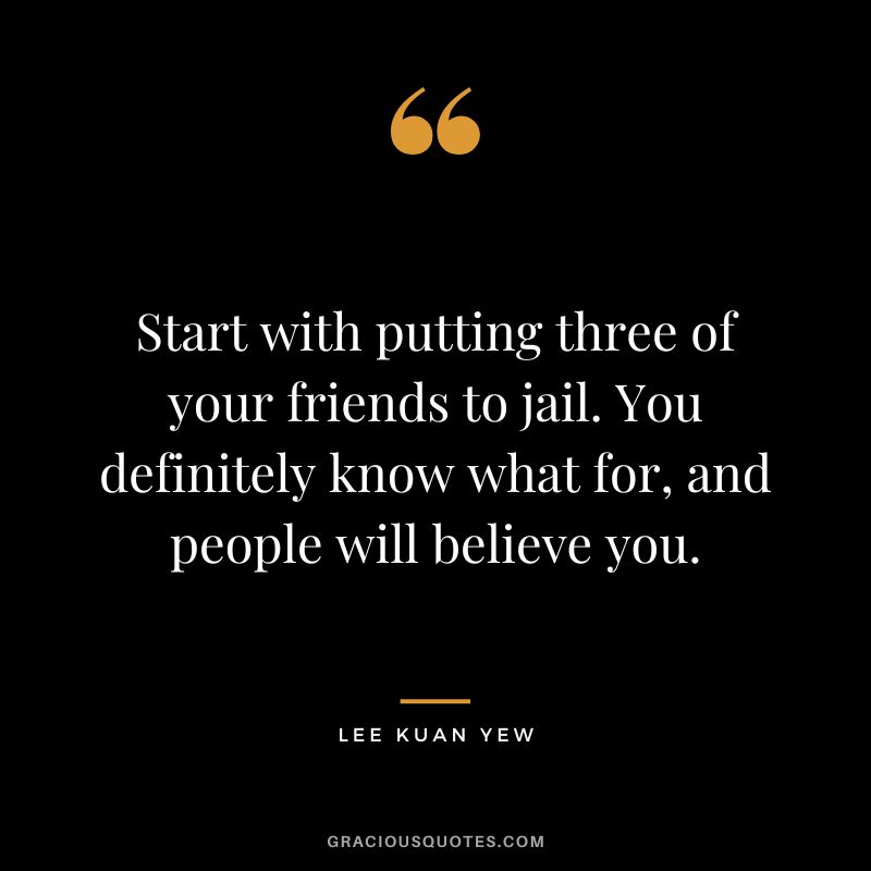 Start with putting three of your friends to jail. You definitely know what for, and people will believe you.
